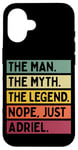 Coque pour iPhone 16 The Man The Myth The Legend NOPE Just Adriel Citation amusante