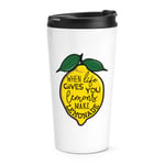 When Life Gives You Lemons Make Lemonade Travel Mug Cup Joke Inspirational Quote