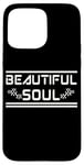 iPhone 15 Pro Max BEAUTIFUL SOUL - The true beauty of a person Case