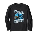 The Closer I Get To The Bottom The Farther I Am From Idiots Long Sleeve T-Shirt