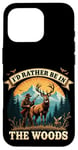 Coque pour iPhone 16 Pro Deer Buck- I'd Rather Be In The Woods - Deer Huntsman