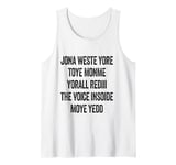 Don't Waste Your Time On Me You're Already The Voice Inside Tank Top