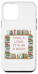 iPhone 12 mini Take a Look it's in a Book – Funny Cute Novel & Reader Quote Case