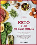 Keto for nybegynnere  et banebrytende kosthold for vektreduksjon, velvære og god helse! : lær hemmeligheten bak ketogent kosthold, med over 100 spennende oppskrifter : ren hel og naturlig m