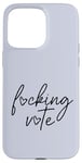 Coque pour iPhone 15 Pro Max F-CKING VOTE putain vote 2024 Election Jurant Meme