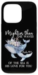 Coque pour iPhone 13 Pro Mightier Than the Waves of the Sea is His Love Psalm 93:4