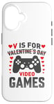 Coque pour iPhone 16 V est pour les jeux vidéo, la Saint-Valentin, Funny Gamer, pour hommes et garçons