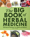 The Big Book of Herbal Medicine: 300 Natural Remedies for Health and Wellness