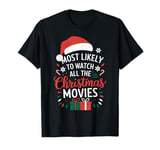 Most Likely To Watch All The Christmas Movies Xmas Family T-Shirt