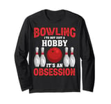 It's An Obsession - Bowler Bowling Ball Funny Bowling Long Sleeve T-Shirt