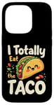 iPhone 14 Pro I Totally Eat The Taco Cute Taco Top Case