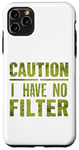 Coque pour iPhone 11 Pro Max Motif humoristique humoristique avec inscription « Caution I have no filter »