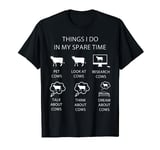 Funny Farmer Cow Lover, Things I Do In My Spare Time, Cows T-Shirt