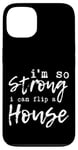 Coque pour iPhone 13 I'm So Strong I Can Flip A House --