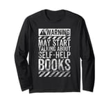 Funny Warning Sign May Start Talking About Self-Help Books Long Sleeve T-Shirt