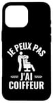 Coque pour iPhone 16 Pro Max Je Peux Pas J'Ai Coiffeur Idée Drôle Homme Cadeau Coiffeur