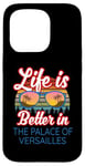 iPhone 15 Pro 'Life Is Better In The Palace Of Versailles!' Funny Saying Case