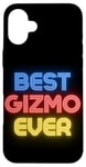 iPhone 16 Plus Best Gizmo Ever - Funny Gizmo Name Gizmo Case