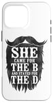 iPhone 16 Pro Max Beard Lover Bearded Man She Came For The B And Stayed For Case