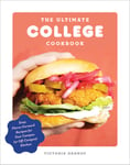 Clarkson Potter Granof, Victoria The Ultimate College Cookbook: Easy, Flavor-Forward Recipes for Your Campus (or Off-Campus) Kitchen