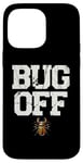 Coque pour iPhone 14 Pro Max Bug Off Entomologist Bugs Insectes Entomology Hobby