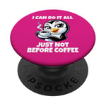 Can Do It All Just Not Before Coffee Addict Funny Penguin PopSockets Adhesive PopGrip