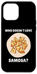 Coque pour iPhone 12 Pro Max Samosa Food Qui n'aime pas Samosa? Samosa Lover