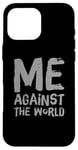 iPhone 16 Pro Max Sarcastic Funny Proud People Text Quote Me Against The World Case