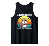 A Clean Beaver Always Gets More Wood Funny Dirty Adult Humor Tank Top