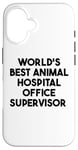 Coque pour iPhone 16 Meilleur superviseur de bureau d'hôpital pour animaux au monde