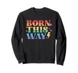 Born This Way Funny LGBT Pride Love Wins Funny Tee Sweatshirt