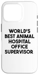 Coque pour iPhone 16 Pro Meilleur superviseur de bureau d'hôpital pour animaux au monde