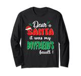 Dear Santa It Was My Boyfriend's Fault Family Christmas Long Sleeve T-Shirt