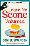 Leave No Scone Unturned  A Delicious Culinary Cosy Crime Mystery