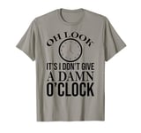 Oh Look It's I Don't Give a Damn O'Clock Coworker Retirement T-Shirt