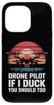 iPhone 13 Pro Drone Drone Pilot If I Duck You Should Too Case