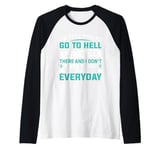 I'd Tell You To Go To Hell But I Work There And I Don't Want Raglan Baseball Tee