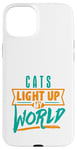 iPhone 15 Plus Cats Light Up My World Pet Lovers Kittens Vets Case