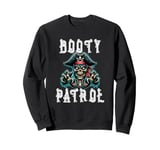 Pirate Costume - Funny Booty Patrol Treasure Pun Sweatshirt