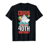 Cruise Ship Vacation 40th Birthday Cruising Into My 40th T-Shirt