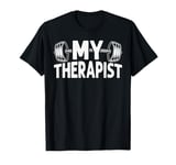 My Therapist (Barbell) Funny Workout Weight Lifting T-Shirt