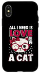 Coque pour iPhone X/XS Tout ce dont j'ai besoin c'est d'amour et d'un chat