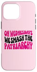 Coque pour iPhone 16 Pro Max Les mercredis We Smash The Patriarchy Pink Feminism Féminisme