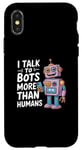 iPhone X/XS I talk to robots more than human Funny AI Machine Learning Case