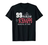 Funny Schnapps Drinker Quote T-Shirt