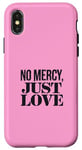 Coque pour iPhone X/XS No Mercy Just Love Funny Sarcastic Saint-Valentin