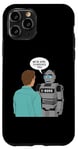 iPhone 11 Pro Ai Human The Robots We're Here To Replace You Case