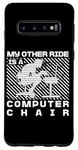 Coque pour Galaxy S10 My Other Ride Is a Computer Chair Funny Programming Humour