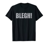 Blegh Funny Metalcore Death Metal Vocalist Djent Deathcore T-Shirt