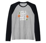 Life is Too Short for Fake Maple Syrup Raglan Baseball Tee